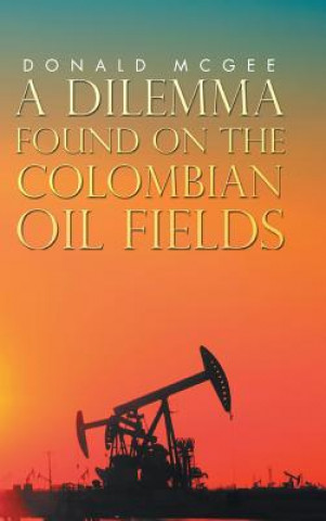 Dilemma Found on the Colombian Oil Fields