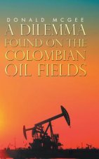 Dilemma Found on the Colombian Oil Fields