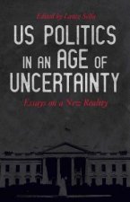U.s. Politics In An Age Of Uncertainty