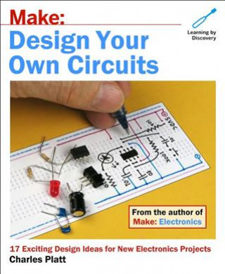 Make: Design Your Own Circuits