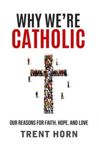 Why We're Catholic: Our Reason (Trent Horn)(Miękka)