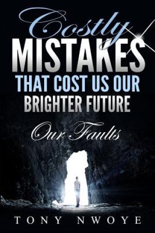 Costly Mistakes That Cost Us Our Brighter Future