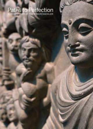 Paths to Perfection: Buddhist Art at the Freer Sackler