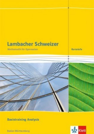 Lambacher Schweizer Mathematik Kursstufe Basistraining Analysis. Ausgabe Baden-Württemberg