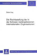 Die Rechtsstellung der in der Schweiz niedergelassenen internationalen Organisationen