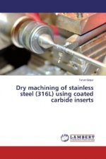 Dry machining of stainless steel (316L) using coated carbide inserts