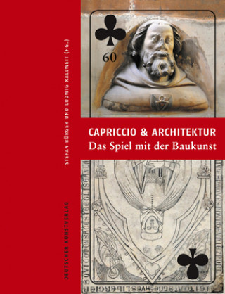 Capriccio und Architektur - Das Spiel mit der Baukunst