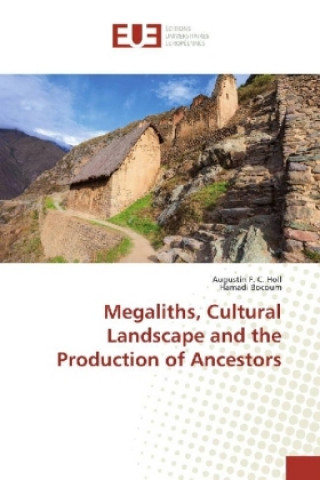 Megaliths, Cultural Landscape and the Production of Ancestors