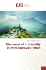 Discourses of Irrationality in Peter Ackroyd's Fiction
