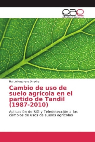 Cambio de uso de suelo agrícola en el partido de Tandil (1987-2010)