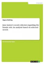 Jane Austen's social criticism regarding the female role. An analysis based on selected novels