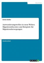 Auswanderungswellen in neue Welten. Migrationstheorien und Beispiele für Migrationsbewegungen
