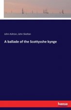 ballade of the Scottysshe kynge