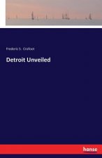 Detroit Unveiled