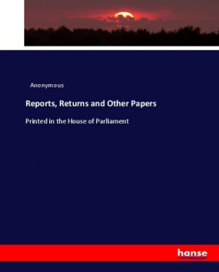 Reports, Returns and Other Papers