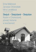 Skejuš - Skejušané - Skejušan. Rusíni v Chomutově, původ, historie a současnost