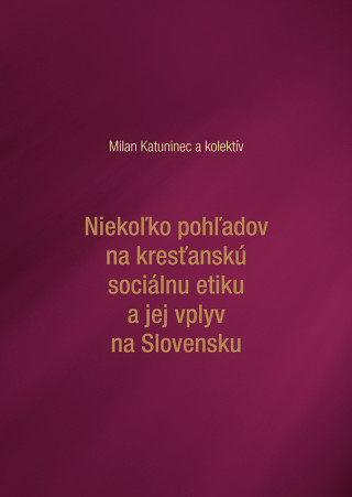 Niekoľko pohľadov na kresťanskú sociálnu etiku a jej vplyv na Slovensku