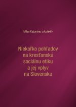 Niekoľko pohľadov na kresťanskú sociálnu etiku a jej vplyv na Slovensku