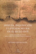 Herejia, Inquisicion y leyenda negra en el siglo XVII