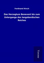 Das Herzogtum Benevent bis zum Untergange des langobardischen Reiches