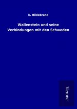 Wallenstein und seine Verbindungen mit den Schweden