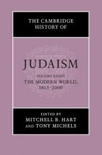 Cambridge History of Judaism: Volume 8, The Modern World, 1815-2000