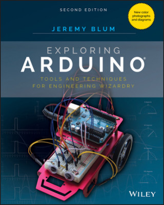 Exploring Arduino - Tools and Techniques for Engineering Wizardry Second Edition (Jeremy Blum)(Miękka)