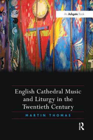 English Cathedral Music and Liturgy in the Twentieth Century