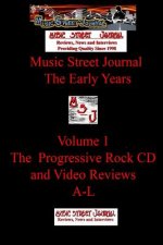 Music Street Journal: the Early Years Volume 1 - the Progressive Rock CD and Video Reviewsa-L