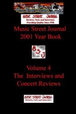 Music Street Journal: 2001 Year Book: Volume 4 - the Interviews and Concert Reviews