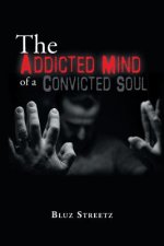 Addicted Mind of a Convicted Soul