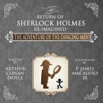 Adventure of the Dancing Men - The Return of Sherlock Holmes Re-Imagined