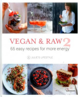 Vegan and Raw 2: 65 Easy Recipes For More Energy