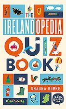 The Irelandopedia Quiz Book: An `Ask Me Questions' Book