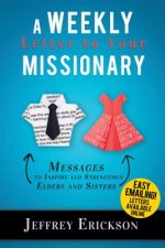 A Weekly Letter to Your Missionary: 52 Messages to Inspire and Uplift Elders and Sisters