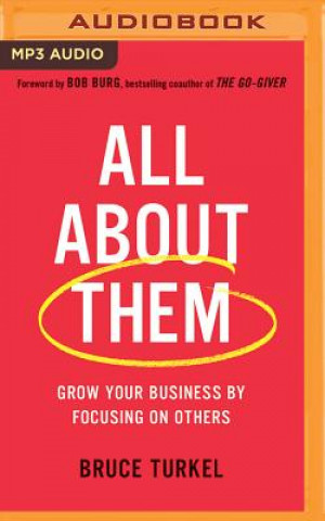 All about Them: Grow Your Business by Focusing on Others