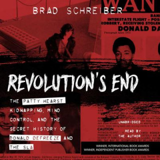 Revolution's End: The Patty Hearst Kidnapping, Mind Control, and the Secret History of Donald Defreeze and the Sla