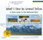 What I Saw in Grand Teton: A Kid's Guide to the National Park