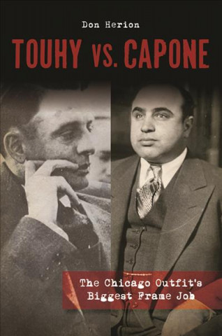 Touhy vs. Capone: The Chicago Outfit's Biggest Frame Job