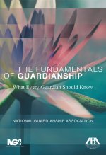 The Fundamentals of Guardianship: What Every Guardian Should Know