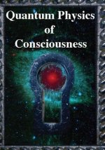 QUANTUM PHYSICS OF CONSCIOUSNE