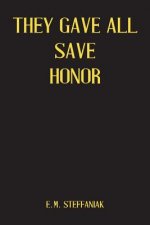 They Gave All Save Honor