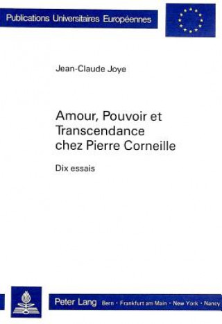 Amour, pouvoir et transcendance chez Pierre Corneille