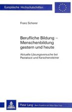 Berufliche Bildung-Menschenbildung / gestern und heute