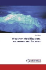 Weather Modification, successes and failures
