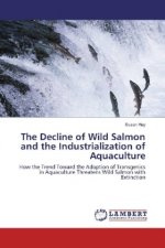 The Decline of Wild Salmon and the Industrialization of Aquaculture