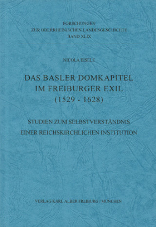 Das Basler Domkapitel im Freiburger Exil (1529 - 1628)