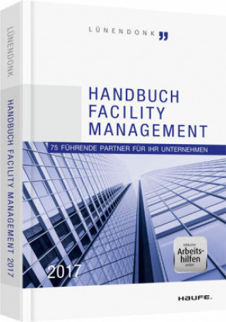 Handbuch Facility Management 2017 - inklusive Arbeitshilfen online