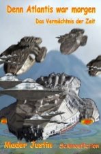 Denn Atlantis war morgen