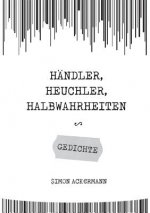 Handler, Heuchler, Halbwahrheiten